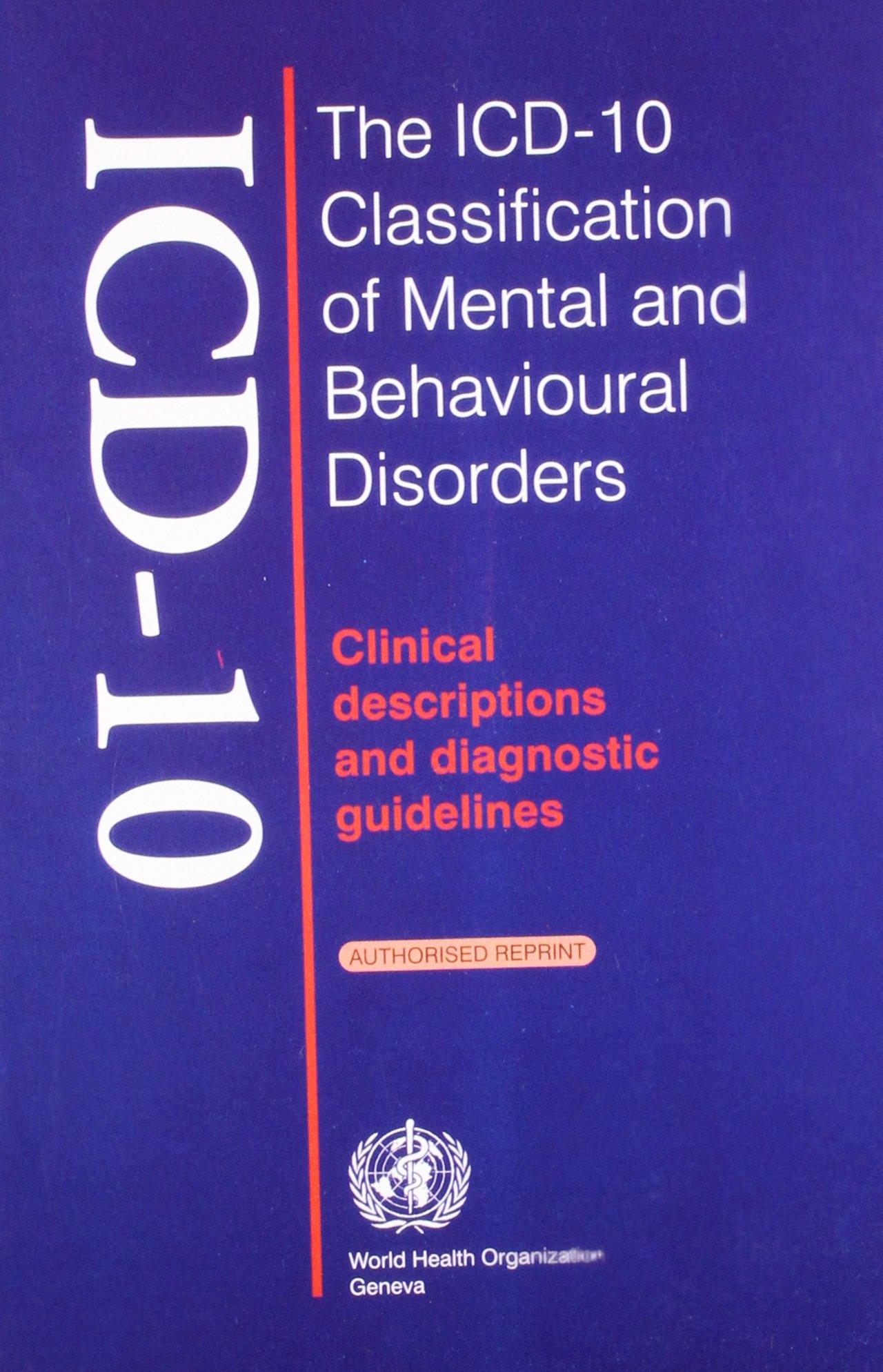The ICD-10 Classification of Mental & Behavioural Disorders -Clinical Descriptions and Diagnostic Guidelines