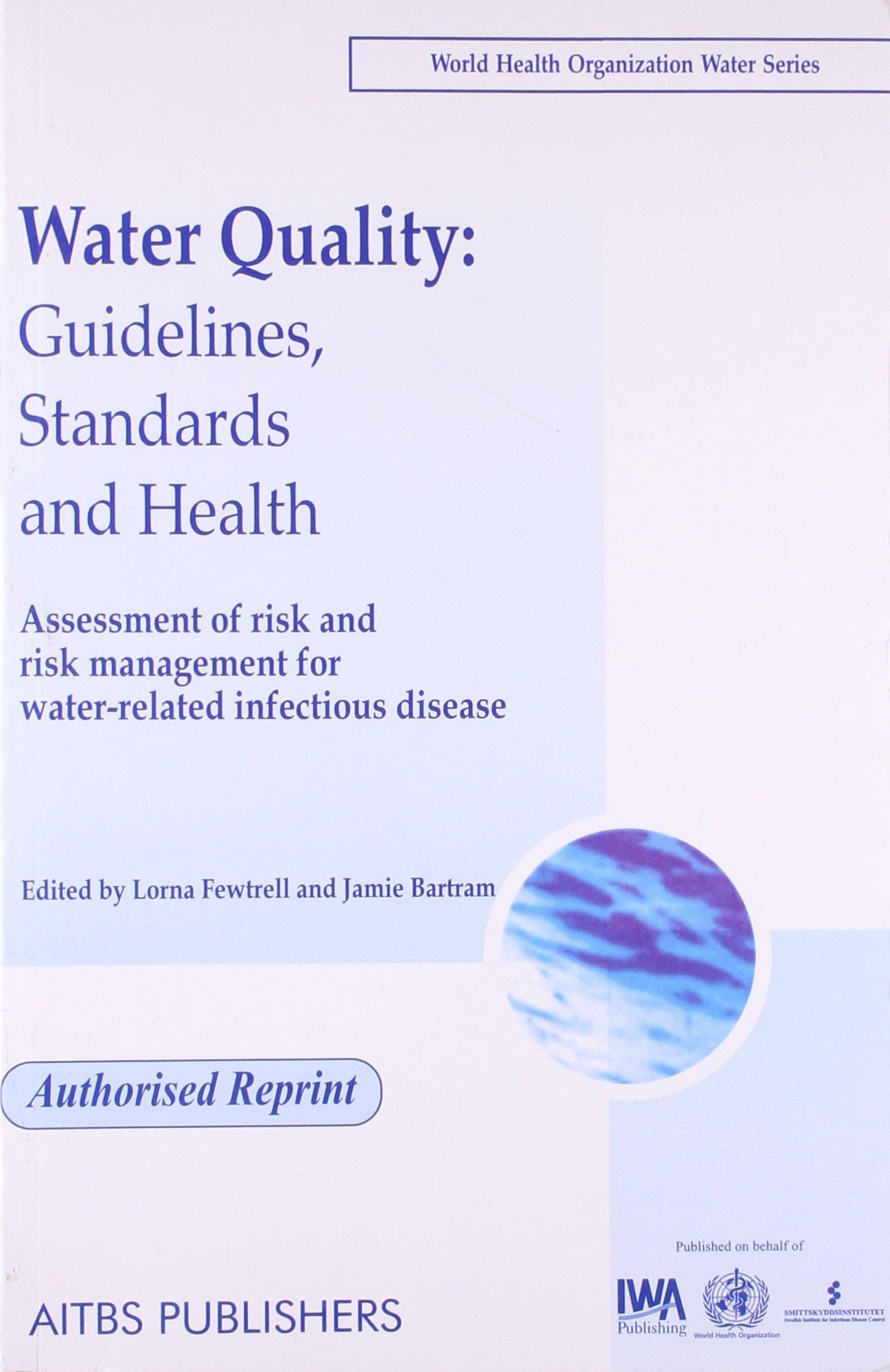 Water Quality : -Guidelines, Standards and Health, Assessment of Risk and Risk Management for Water Related Infectious Disease