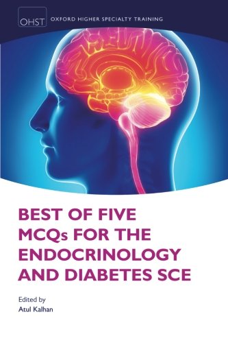 Best Of Five Mcqs For The Endocrinology And Diabetes Sce (Oxford Higher Specialty Training Higher Revision)