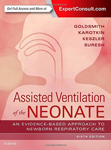 Assisted Ventilation Of The Neonate: Evidence-Based Approach To Newborn Respiratory Care, 6E (Old Edition)