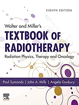 Walter And Miller'S Textbook Of Radiotherapy: Radiation Physics, Therapy And Oncology