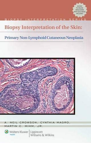 Biopsy Interpretation Of The Skin : Primary Non-Lymphoid Cutaneous Neoplasia(Old Edition)