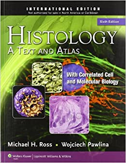 Histology : A Text And Atlas With Correlated Cell And Molecular Biology 6/Ed(Old Edition)
