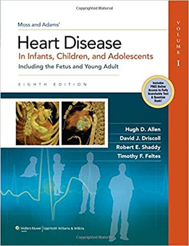 Moss & Adams Heart Disease 8/E (Old Edition)