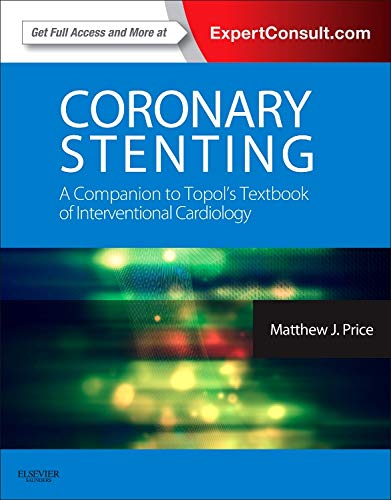 Coronary Stenting: A Companion To Topol'S Textbook Of Interventional Cardiology: Expert Consult - Online And Print
