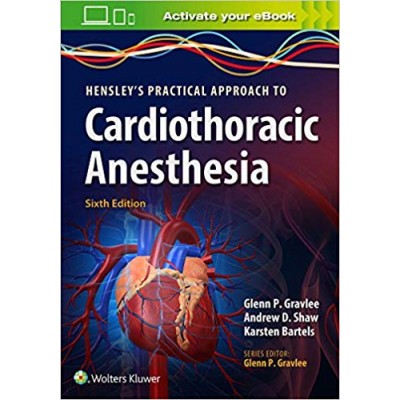 Hensleys Practical Approach To Cardiothoracic Anesthesia 6Ed (Pb 2019)