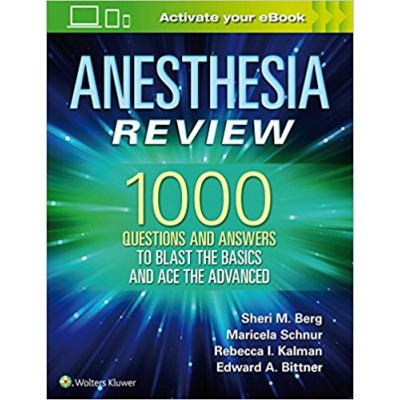 Anesthesia Review 1000 Questions And Answers To Blast The Basics And Ace The Advanced (Pb 2019)