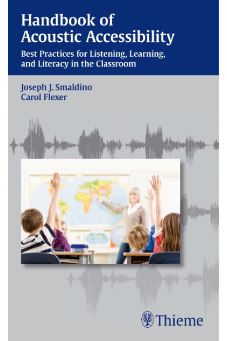 Handbook of Acoustic Accessibility: Best Practices for Listening, Learning, and Literacy in the Classroom: 1/e