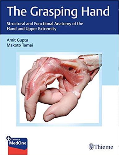 The Grasping Hand: Structural And Functional Anatomy Of The Hand And Upper Extremity