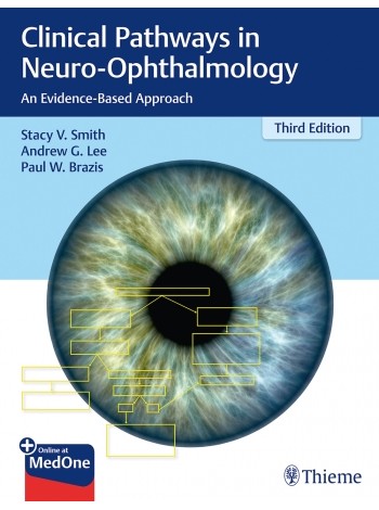 Clinical Pathways in Neuro-Ophthalmology: An Evidence-Based Approach: 3/e