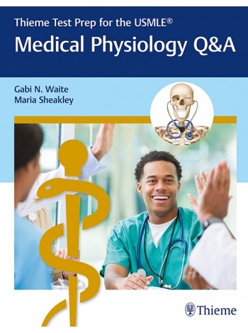 Thieme Test Prep for the USMLE®: Medical Physiology Q&A: 1/e