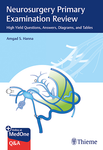 Neurosurgery Primary Examination Review: High Yield Questions, Answers, Diagrams, And Tables: 1/E