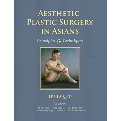 Aesthetic Plastic Surgery in Asians: Principles and Techniques: 1/e