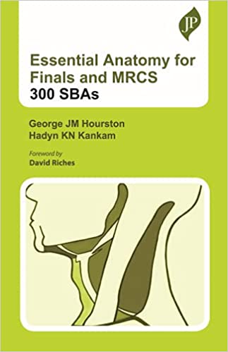 Essential Anatomy for Finals and MRCS: 300 SBAs 