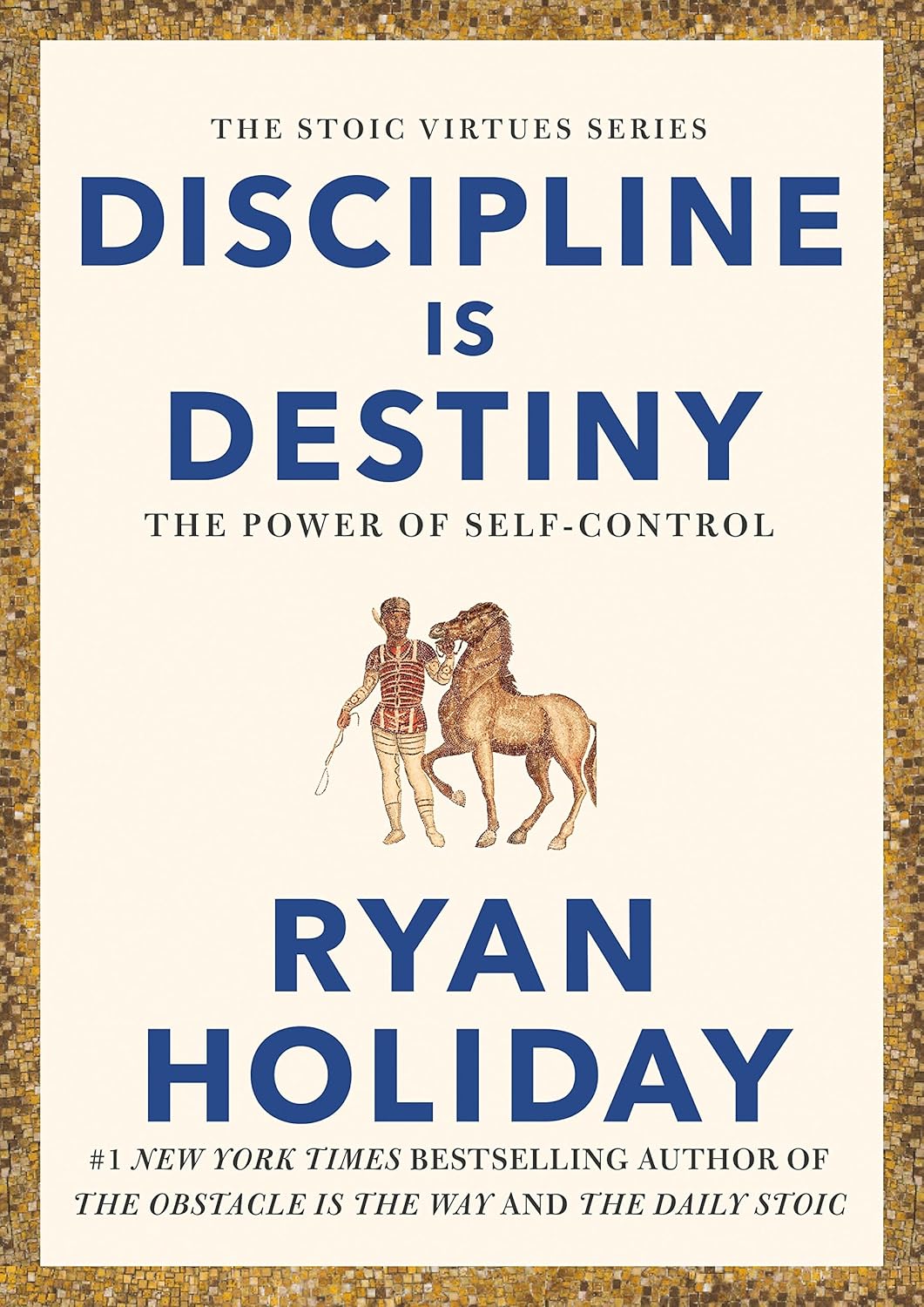 Discipline is Destiny: The Power of Self-Control