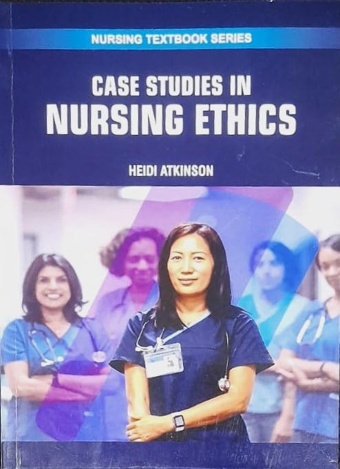 Case Studies In Nursing Ethics (Pb 2025) Nursing Textbook Series