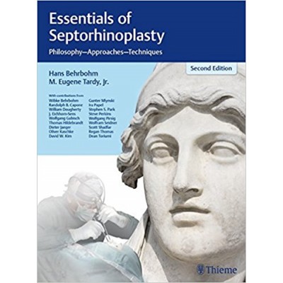 Essentials of Septorhinoplasty: Philosophy, Approaches, Techniques: 2/e