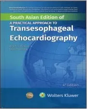 A Practical Approach To Transesophageal Echocardiography 4th South Asia Edition 2023