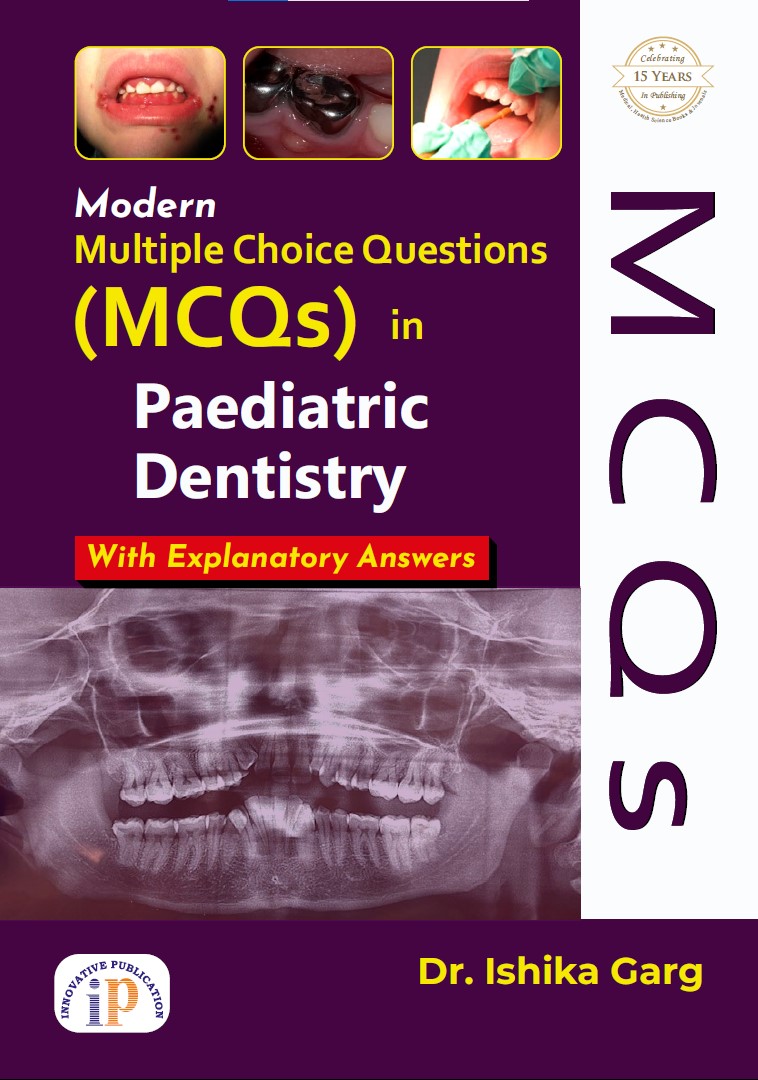 Modern Multiple Choice Questions (MCQs) in Paediatric Dentistry (With Explanatory Answers)