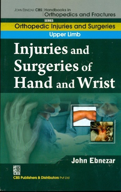 Injuries And Surgeries Of Hand And Wrist (Handbooks In Orthopedics And Fractures Series Vol 54 Orthopedic Injuries And Surgeries Upper Limb (2012)