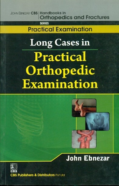 Long Cases In Practicalorthopedic Examination (Handbooks In Orthopedics And Fractures Series Vol 63 Practical Examination (2012)