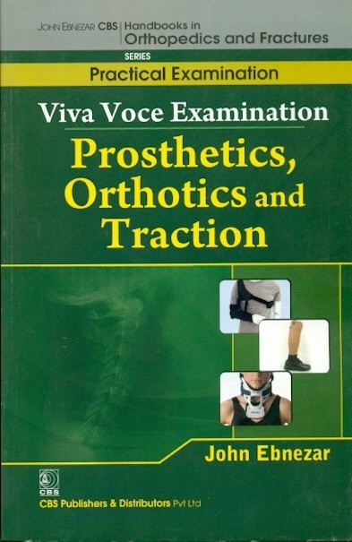 Viva Voce Examination Prosthetics Orthotics And Traction (Handbooks In Orthopedics And Fractures Series Vol 67 Practical Examination (2012)