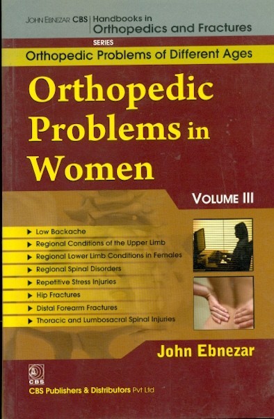 Orthopedic Problems In Women Vol 111 (Handbooks In Orthopedics And Fractures Series Vol 81 Orthopedic Problems Of Different Ages (2012)
