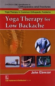Yoga Therapy For Low Backache (Handbooks In Orthopedics And Fractures Series Vol 93 Yoga Therapy In Common Orthopedic Problems (2012)