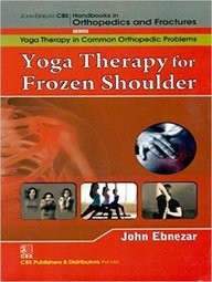 Yoga Therapy For Frozen Shoulder (Handbooks In Orthopedics And Fractures Series Vol 97 Yoga Therapy In Common Orthopedic Problems (2012)