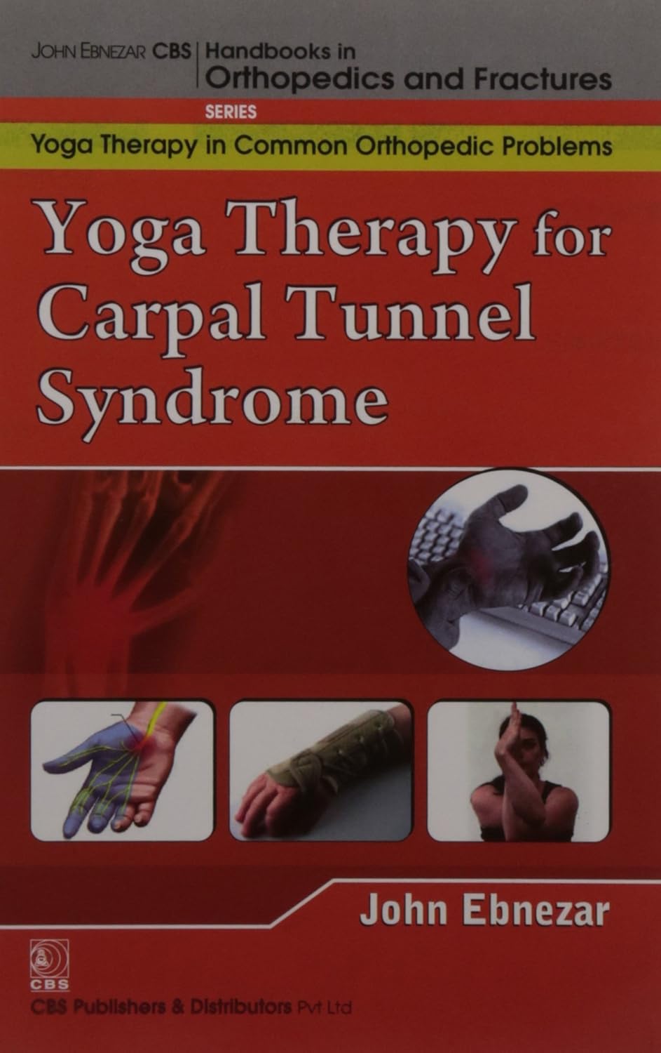 Yoga Therapy For Capal Tunnel Syndrome (Handbooks In Orthopedics And Fractures Series Vol 99 Yoga Therpy In Common Orthopedic Problems (2012)