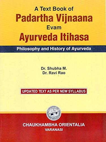 A Text Book Of Padartha Vijnaana Evam Ayurveda Itihasa: Philosophy And History Of Ayurveda (Updated Text As Per New Syllabus)