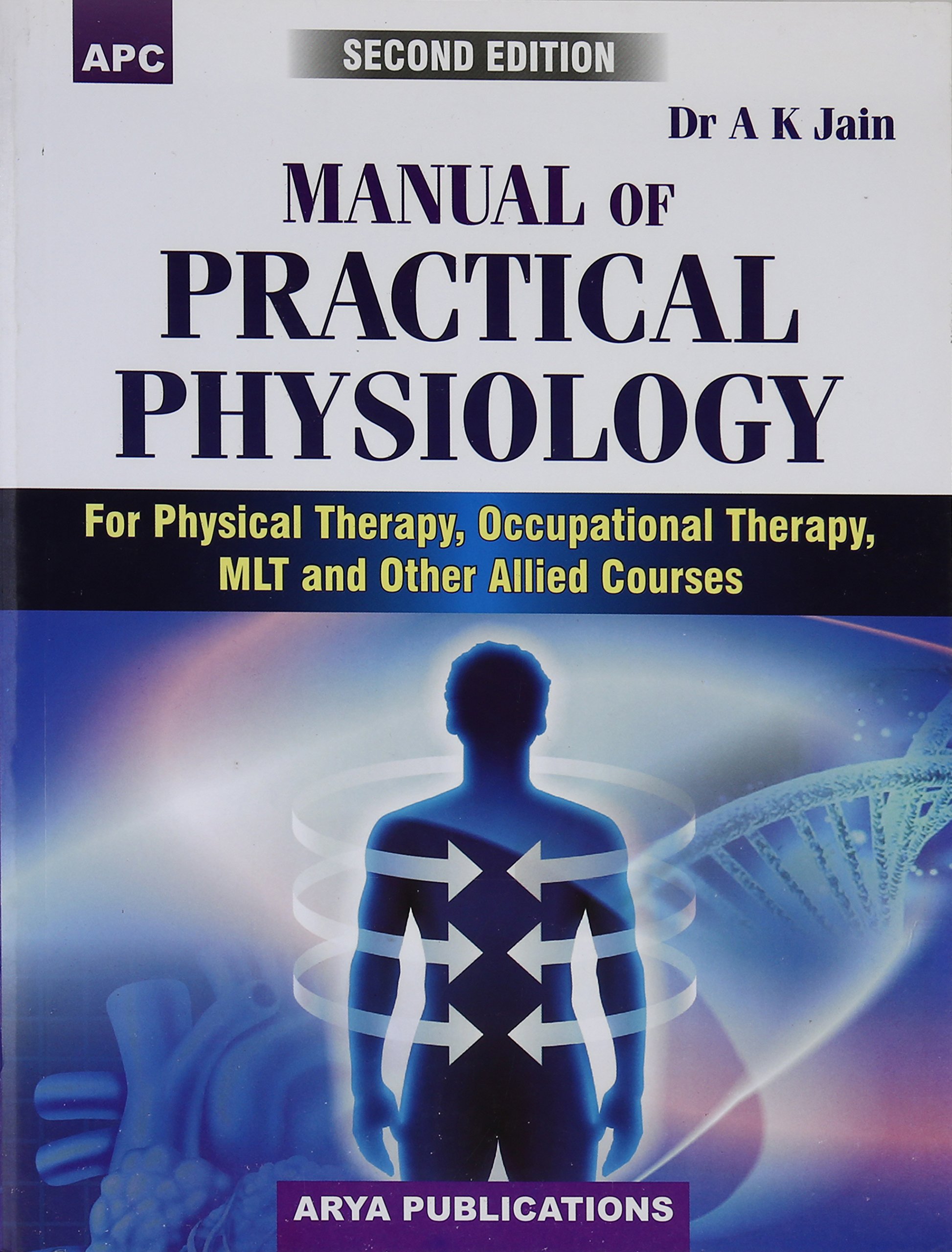 Manual Of Practical Physiology For Physical Therapy, Occupational Therapy 2E by Dr. A K Jain