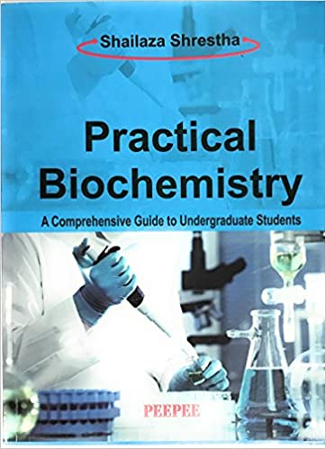 Practical Biochemistry (A Comprehensive Guide To Undergraduate Students)