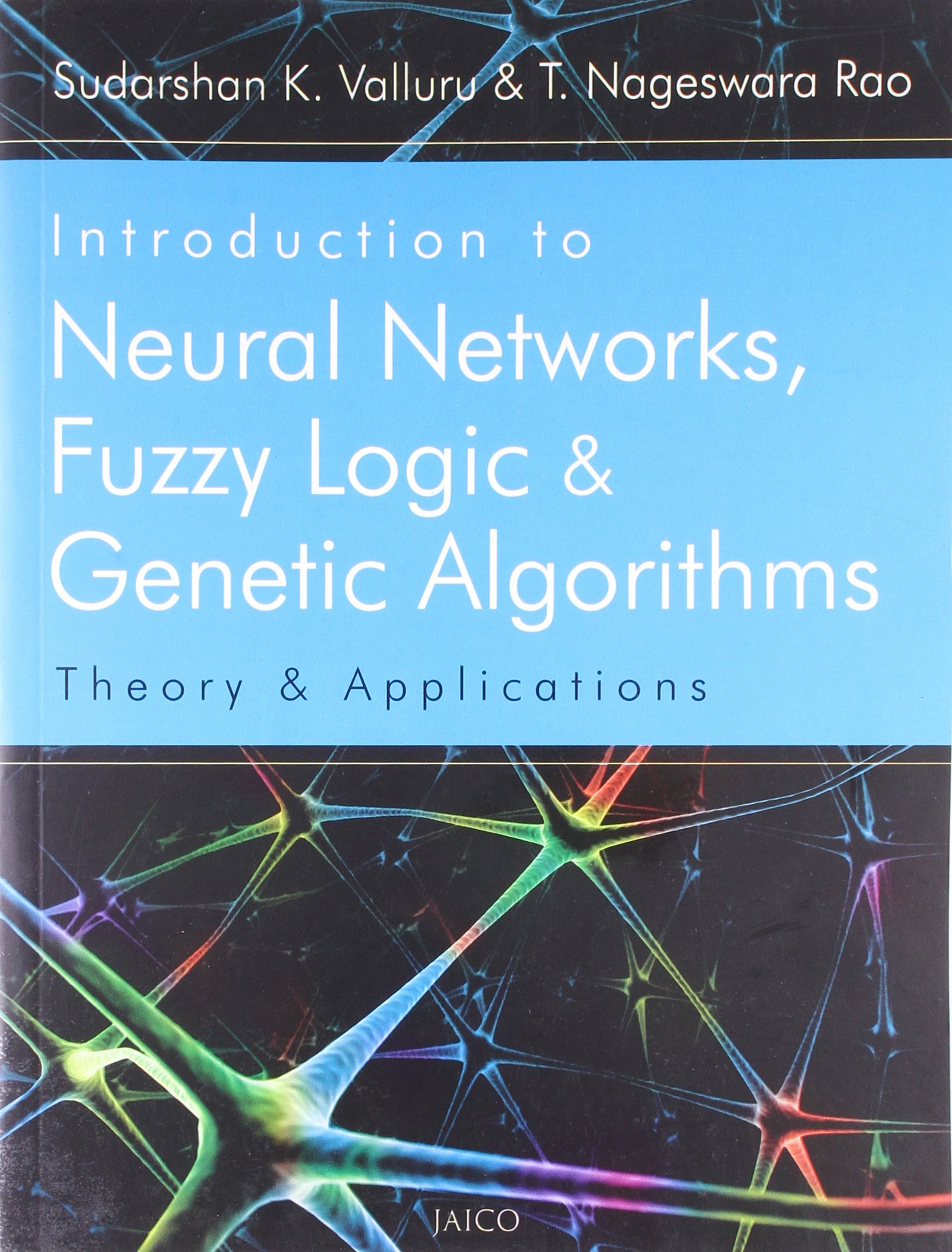 Introduction To Neural Networks, Fuzzy Logic & Genetic Algorithms