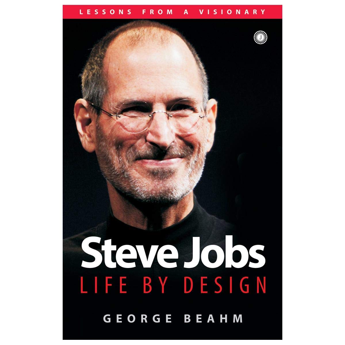 Steve Jobs: Life By Design