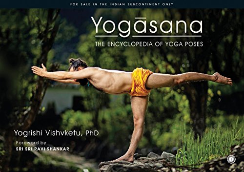 Yogasana: The Encyclopedia Of Yoga Poses