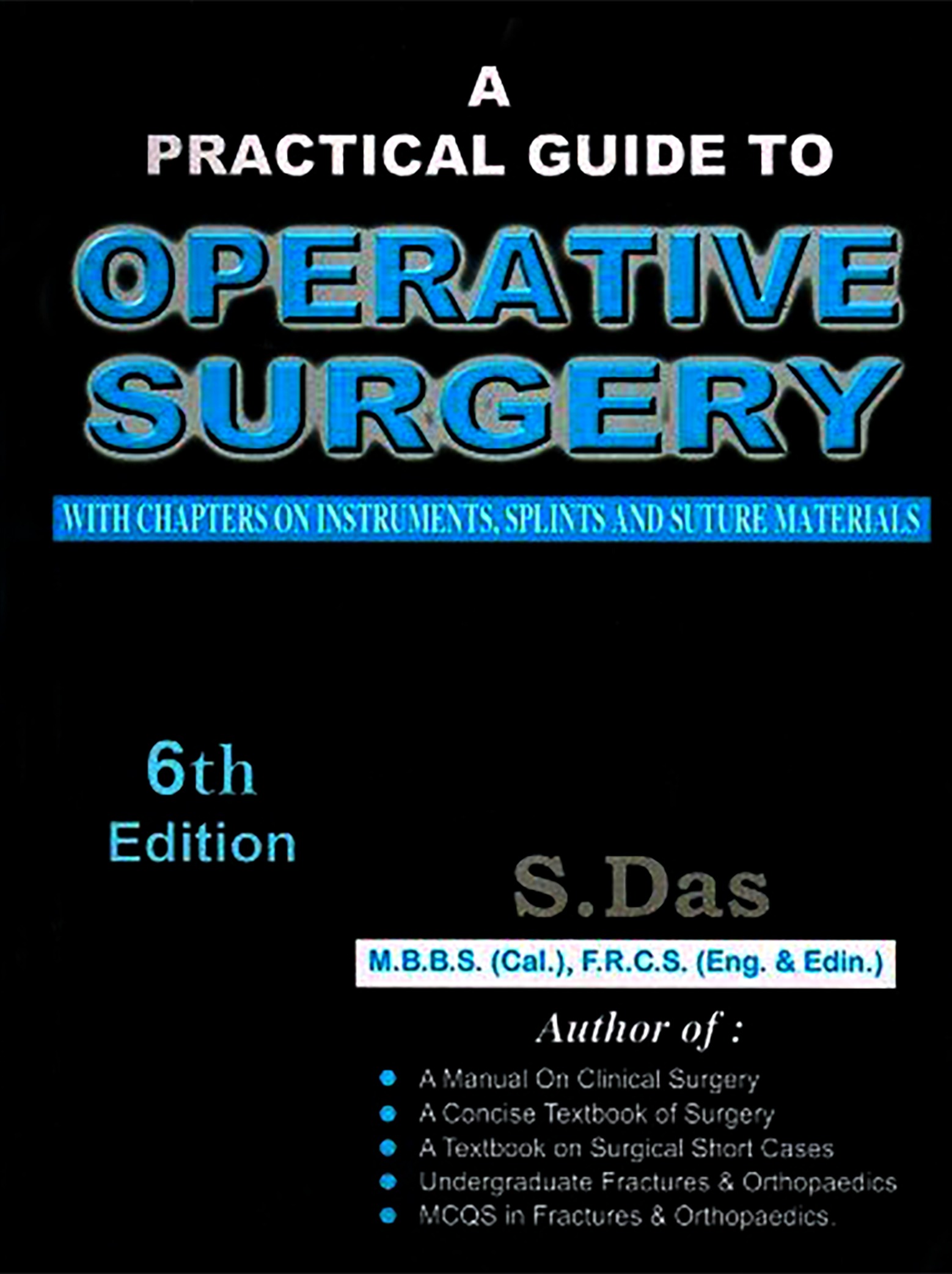 A Practical Guide To Operative Surgery With Chapters On Instruments, Splints And Suture Materials