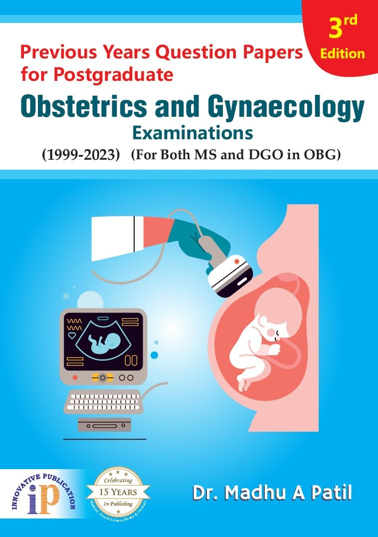 Previous Years Question Papers for Postgraduate Obstetrics and Gynaecology Examinations- 3rd Edition