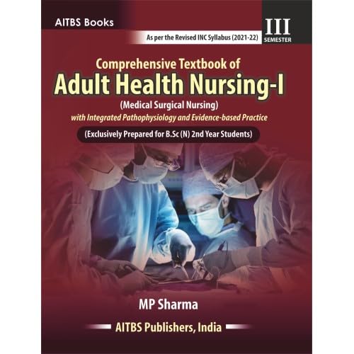 Comprehensive Textbook Of Adult Health Nursing-1 (Medical Surgical Nursing) With Integrated Pathophysiology And Evidence-Based Practice (Exclusively Prepared For B.Sc (N) 2Nd Year Students)