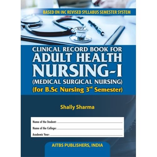 Clinical Record Book For Adult Health Nursing-I Dical Surgical Nursing For B.Sc Nursing 3Rd Semester