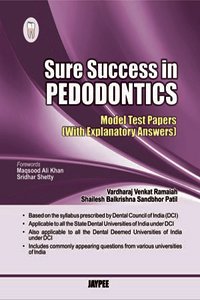 Sure Success In Pedodontics (Model Test Papers With Explanatory Answers)