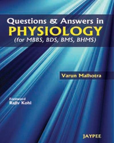 Questions & Answers In Physiology (For Mbbs,Bds,Bms,Bhms)