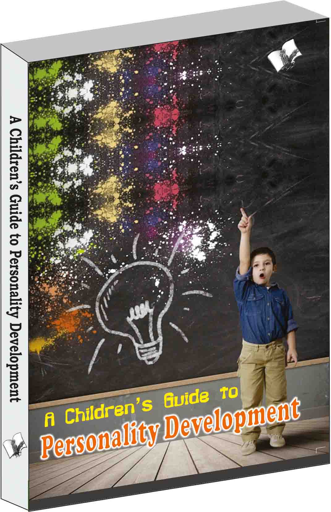 A Children's Guide to Personality Development-Parental guide to enhance a child's total performance