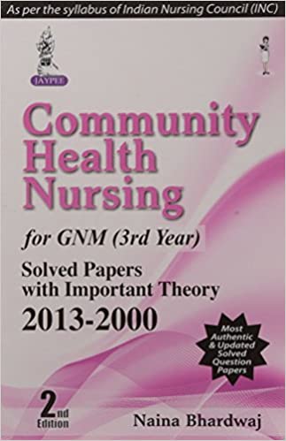Community Health Nursing For Gnm (3Rd Year) Solved Papers With Important Theory 2013-2000 (2/E