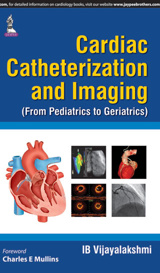 Cardiac Catheterization And Imaging (From Pediatrics To Geriatrics)