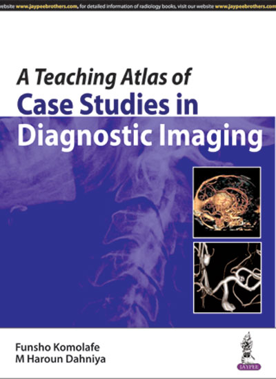 A Teaching Atlas Of Case Studies In Diagnostic Imaging