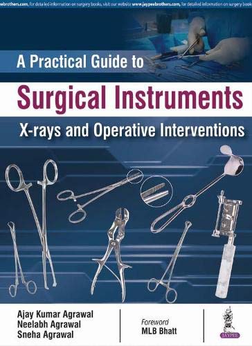 A Practical Guide To Surgical Instruments X-Rays And Operative Interventions