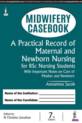 Midwifery Casebook: A Practical Record Of Maternal & Newborn Nursing For Bsc Nursing Students