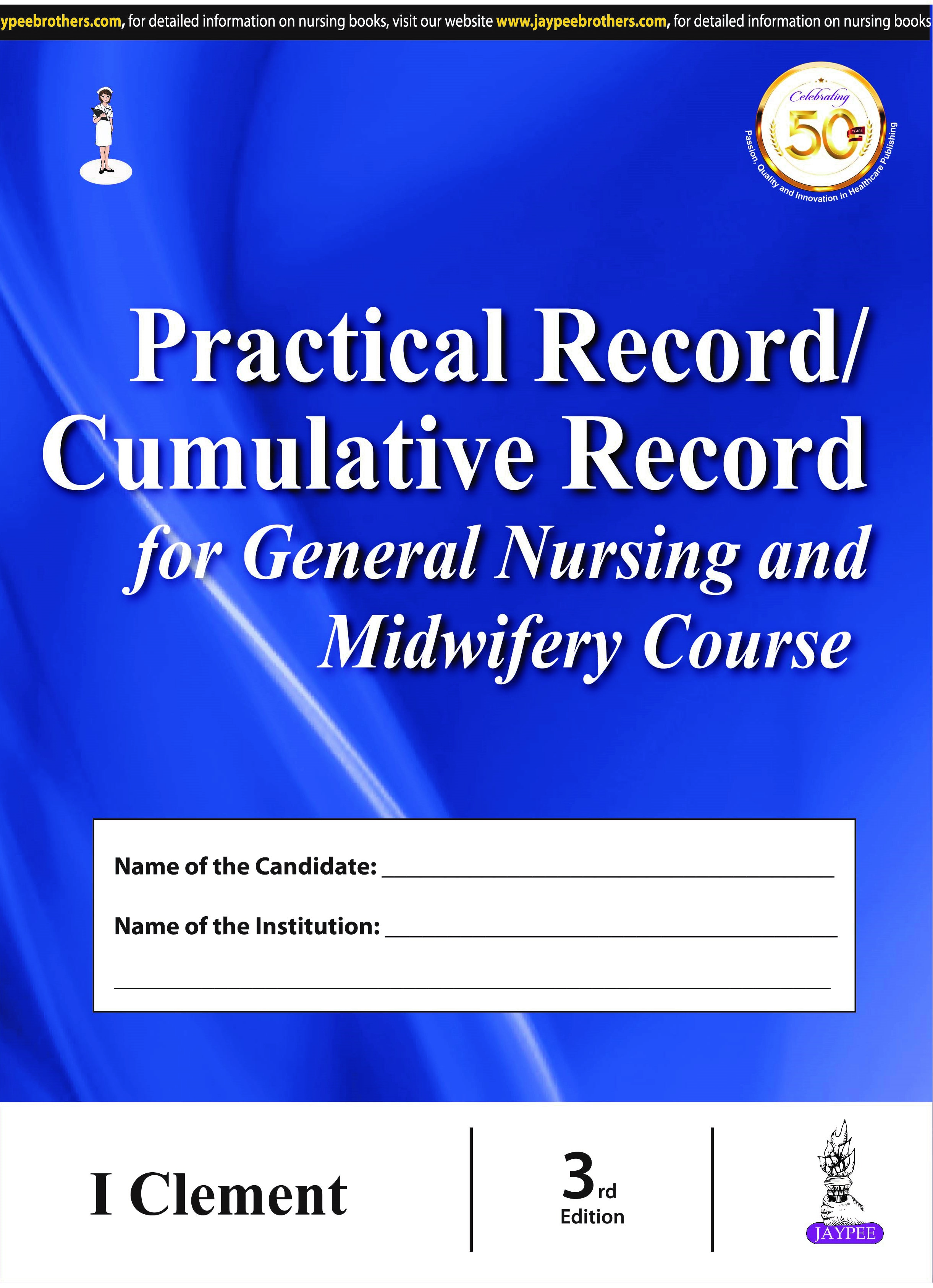 Practical Record/Cumulative Record For General Nursing And Midwifery Course