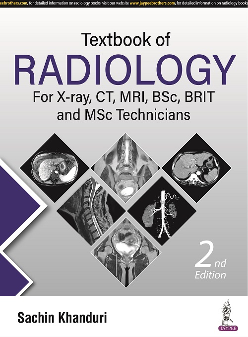Textbook of Radiology For X-ray, CT, MRI, BSc, BRIT and MSc Technicians